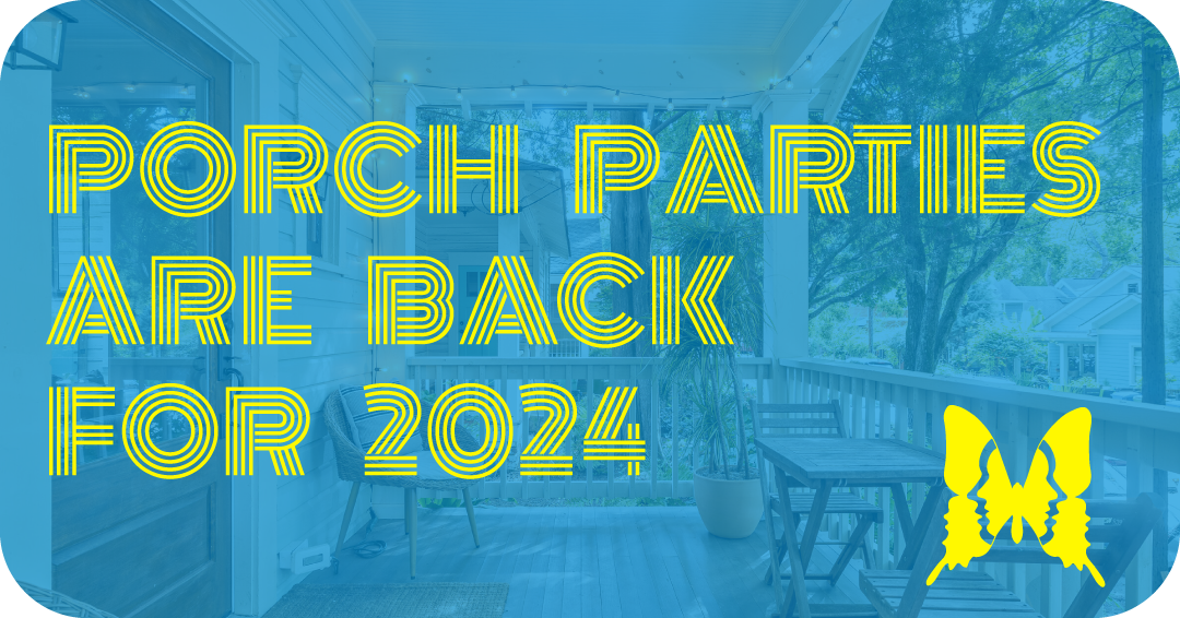 A Beautiful Inman Park Porch with Yellow text overlaid saying "porch parties are back for 2024"
